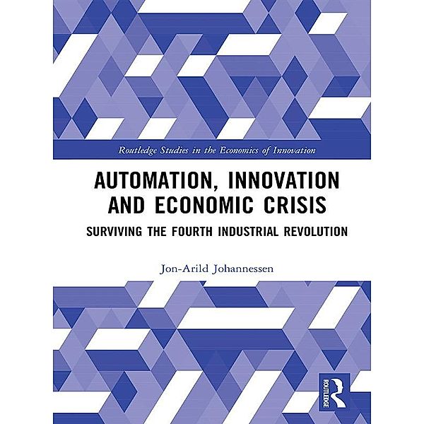Automation, Innovation and Economic Crisis, Jon-Arild Johannessen