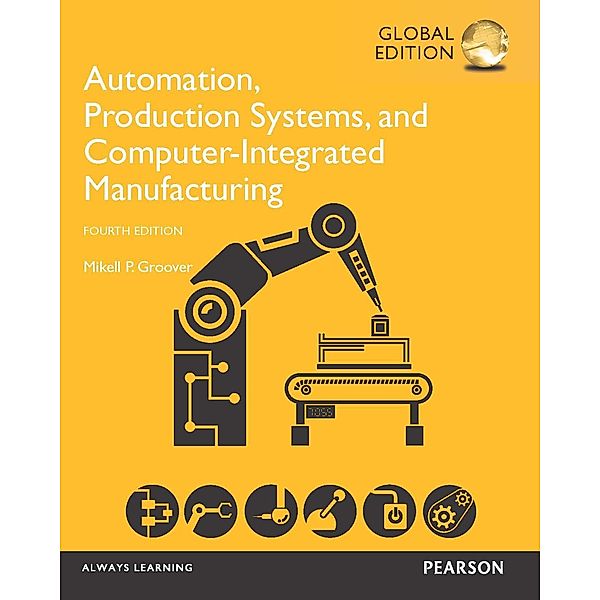 Automation, Production Systems, and Computer-Integrated Manufacturing, Global Edition, Mikell P. Groover