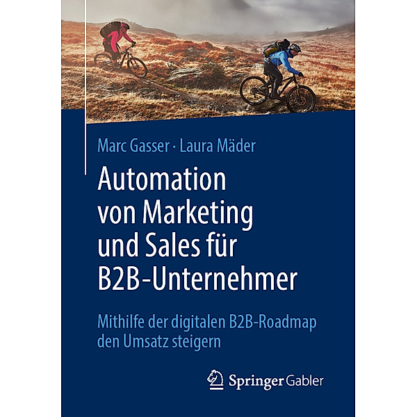 Automation von Marketing und Sales für B2B-Unternehmer, Marc Gasser, Laura Mäder