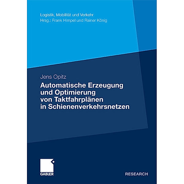 Automatische Erzeugung und Optimierung von Taktfahrplänen in Schienenverkehrsnetzen, Jens Opitz