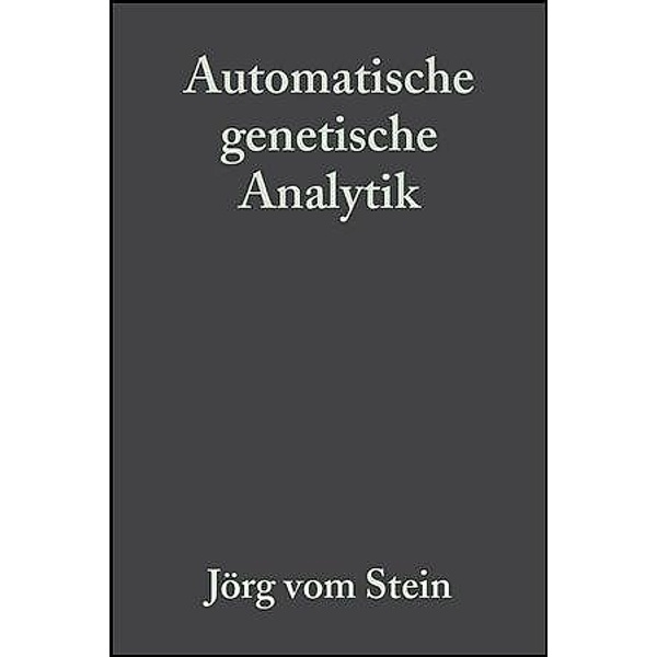 Automatische genetische Analytik, Jörg vom Stein, Günter Mertes, Thomas Schäfer, Thomas Schild