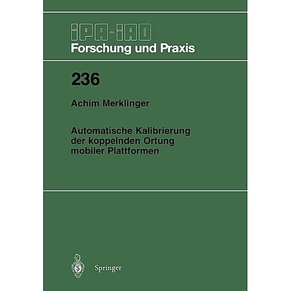 Automatische Kalibrierung der koppelnden Ortung mobiler Plattformen / IPA-IAO - Forschung und Praxis Bd.236, Achim A. Merklinger