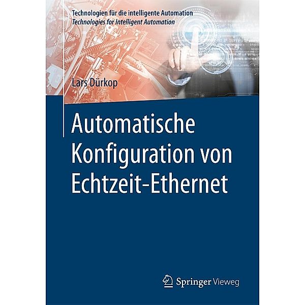 Automatische Konfiguration von Echtzeit-Ethernet / Technologien für die intelligente Automation, Lars Dürkop