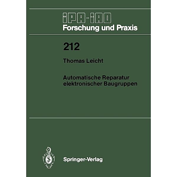 Automatische Reparatur elektronischer Baugruppen / IPA-IAO - Forschung und Praxis Bd.212, Thomas Leicht