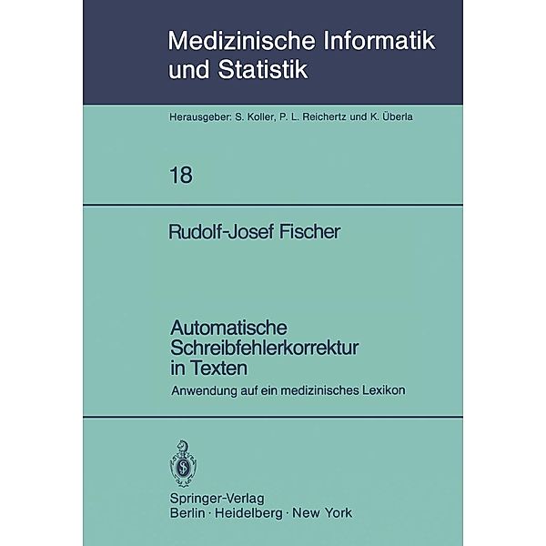 Automatische Schreibfehlerkorrektur in Texten / Medizinische Informatik, Biometrie und Epidemiologie Bd.18, R. -J. Fischer