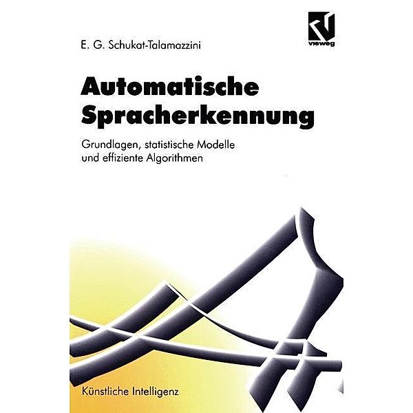 Automatische Spracherkennung / Artificial Intelligence, Ernst Günter Schukat-Talamazzini