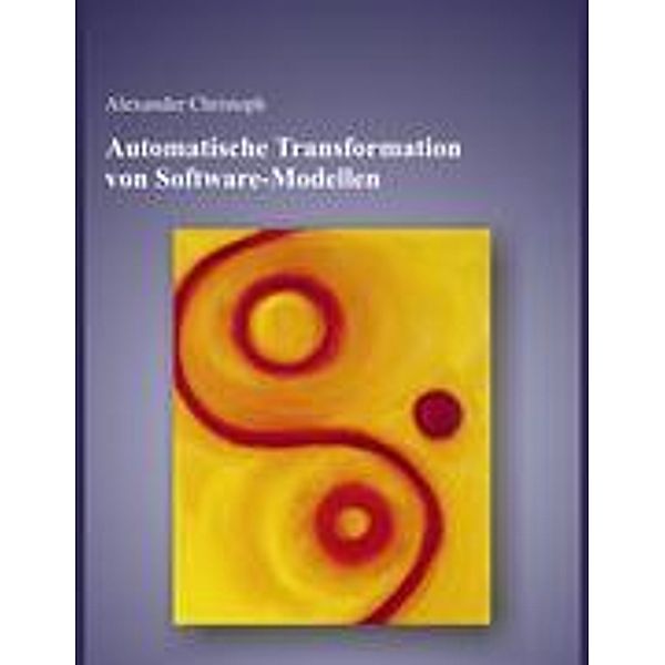 Automatische Transformation von Software - Modellen, Alexander Christoph