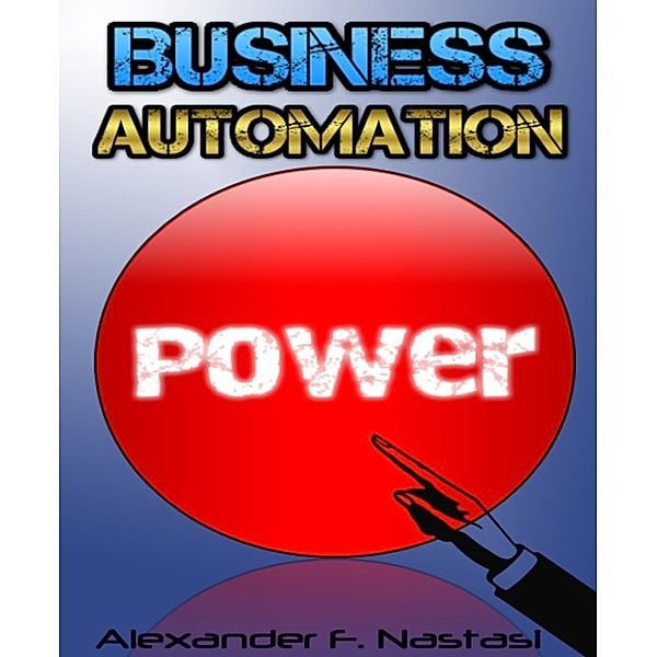 Automatisches Business - 26 effektive Tipps für Ihr E-Commerce, Alexander F. Nastasi