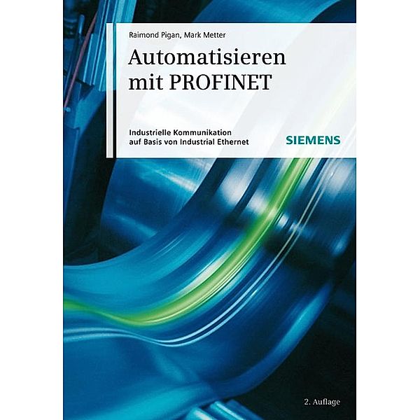 Automatisieren mit PROFINET, Raimond Pigan, Mark Metter