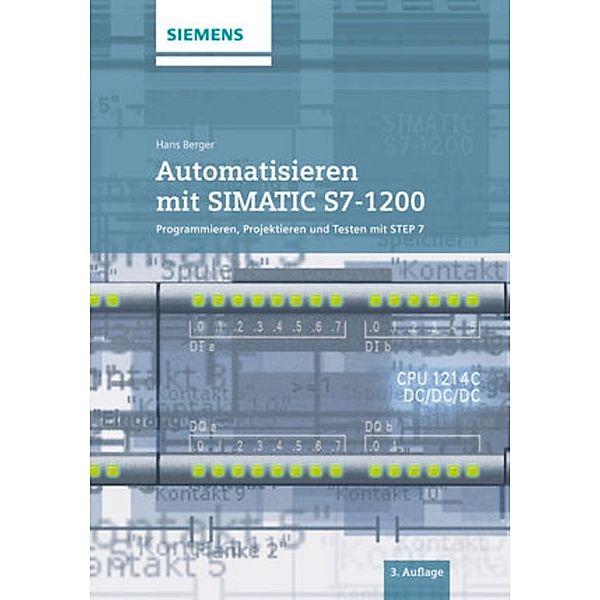 Automatisieren mit SIMATIC S7-1200, Hans Berger