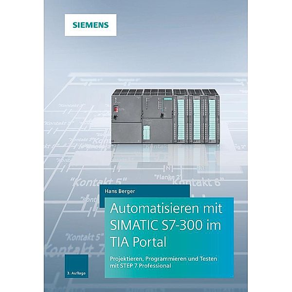 Automatisieren mit SIMATIC S7-300 im TIA Portal, Hans Berger
