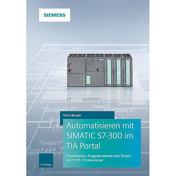 Automatisieren mit SIMATIC S7-300 im TIA Portal, Hans Berger