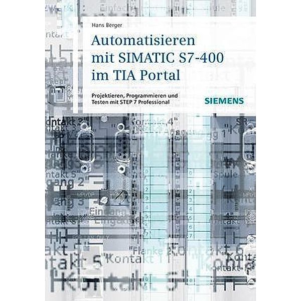 Automatisieren mit SIMATIC S7-400 im TIA Portal, Hans Berger