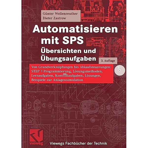 Automatisieren mit SPS Übersichten und Übungsaufgaben / Viewegs Fachbücher der Technik, Günter Wellenreuther, Dieter Zastrow