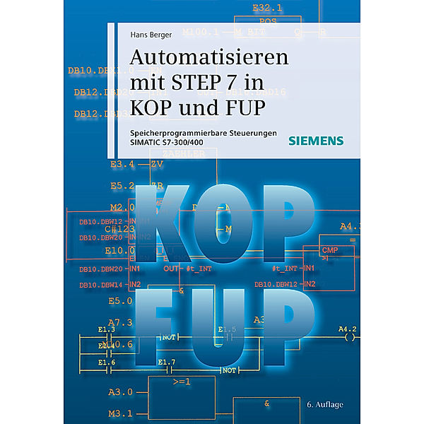 Automatisieren mit STEP 7 in KOP und FUP, m. Demo-DVD-ROM, Hans Berger