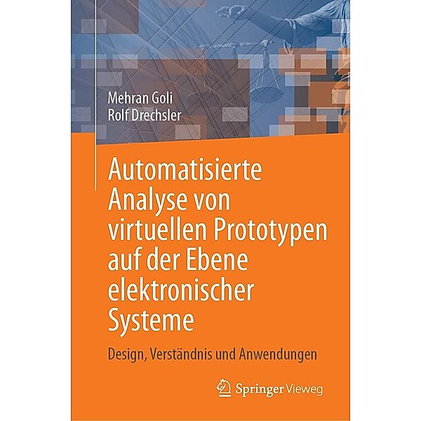 Automatisierte Analyse von virtuellen Prototypen auf der Ebene elektronischer Systeme, Mehran Goli, Rolf Drechsler
