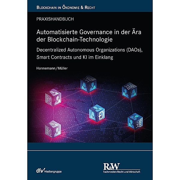 Automatisierte Governance in der Ära der Blockchain-Technologie / Blockchain in Ökonomie & Recht, Jan-Gero Alexander Hannemann, Robert Müller