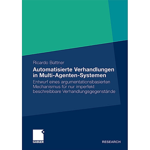 Automatisierte Verhandlungen in Multi-Agenten-Systemen, Ricardo Büttner