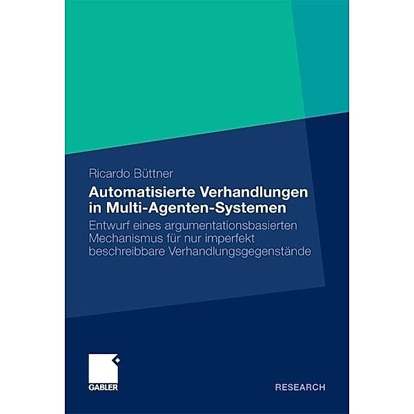 Automatisierte Verhandlungen in Multi-Agenten-Systemen, Ricardo Büttner