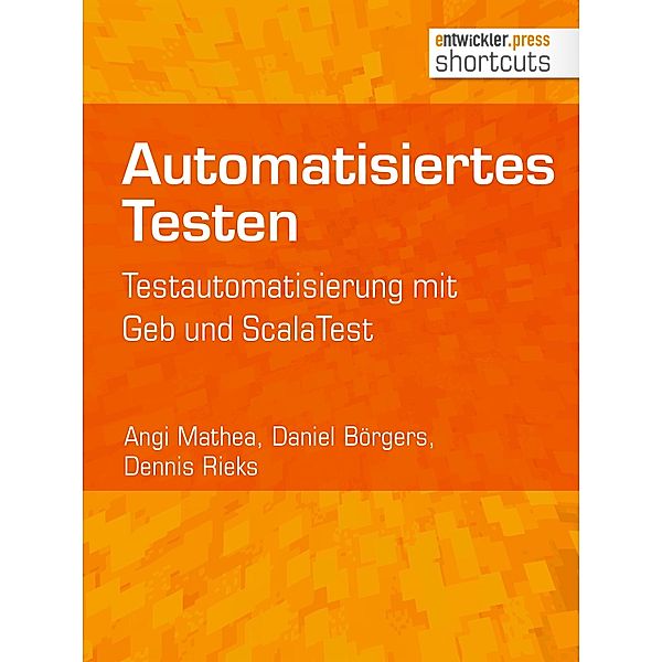 Automatisiertes Testen / shortcuts, Angi Mathea, Daniel Börgers, Dennis Rieks