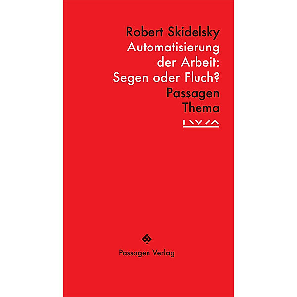 Automatisierung der Arbeit: Segen oder Fluch?, Robert Skidelsky