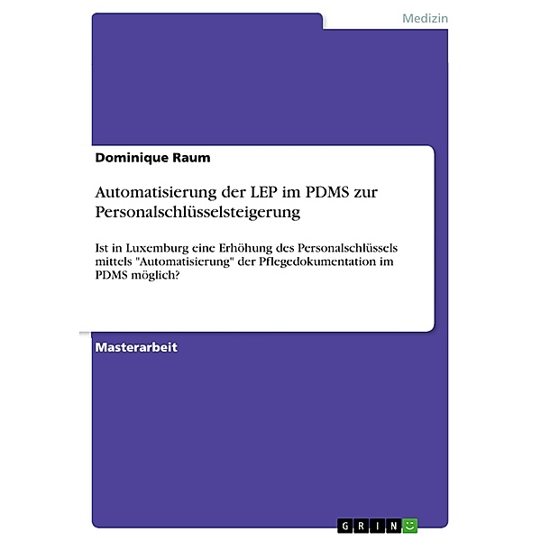 Automatisierung der LEP im PDMS zur Personalschlüsselsteigerung, Dominique Raum