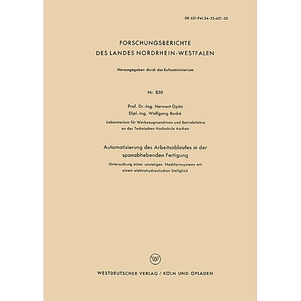 Automatisierung des Arbeitsablaufes in der spanabhebenden Fertigung / Forschungsberichte des Landes Nordrhein-Westfalen Bd.830, Herwart Opitz