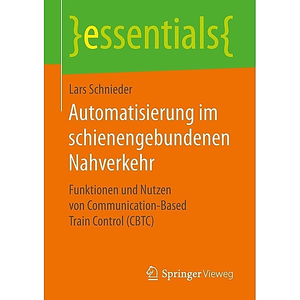 Automatisierung im schienengebundenen Nahverkehr / essentials, Lars Schnieder