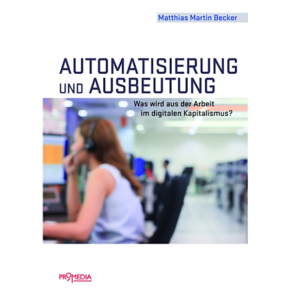 Automatisierung und Ausbeutung, Matthias M. Becker