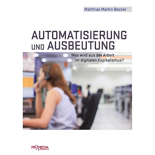 Automatisierung und Ausbeutung, Matthias Martin Becker