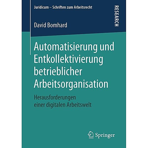 Automatisierung und Entkollektivierung betrieblicher Arbeitsorganisation / Juridicum - Schriften zum Arbeitsrecht, David Bomhard