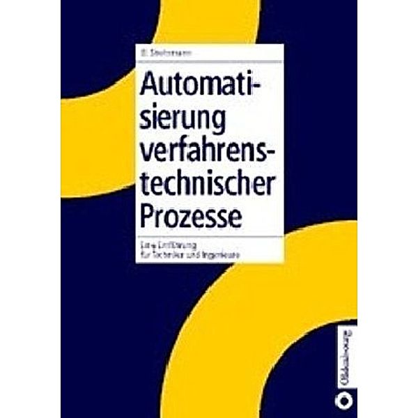 Automatisierung verfahrenstechnischer Prozesse, Günther Strohrmann