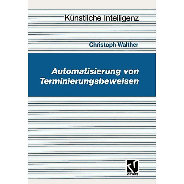 Automatisierung von Terminierungsbeweisen / Künstliche Intelligenz, Christoph Walther