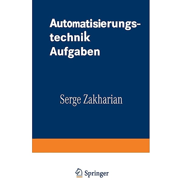 Automatisierungstechnik Aufgaben / uni-script, Serge Zakharian