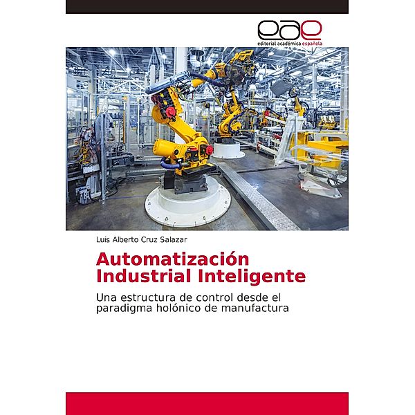 Automatización Industrial Inteligente, Luis Alberto Cruz Salazar