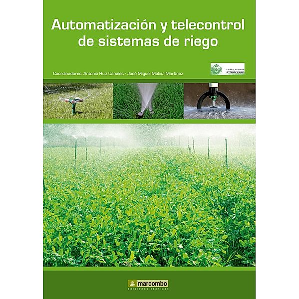 Automatización y telecontrol de sistemas de riego, Antonio Ruiz Canales, José Miguel Molina Martínez