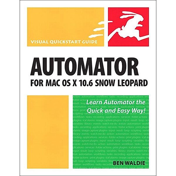 Automator for Mac OS X 10.6 Snow Leopard, Ben Waldie