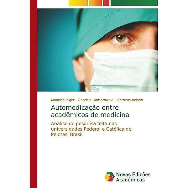 Automedicação entre acadêmicos de medicina, Maurício Pilger, Gabriela Dombrowski, Matheus Rebelo
