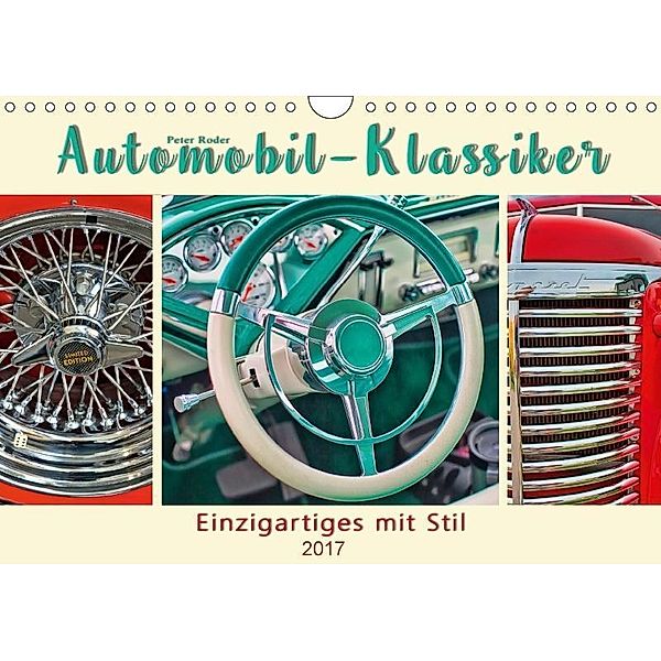 Automobil-Klassiker - Einzigartiges mit Stil (Wandkalender 2017 DIN A4 quer), Peter Roder