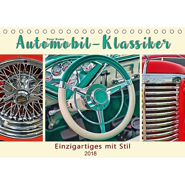 Automobil-Klassiker - Einzigartiges mit Stil (Tischkalender 2018 DIN A5 quer), Peter Roder
