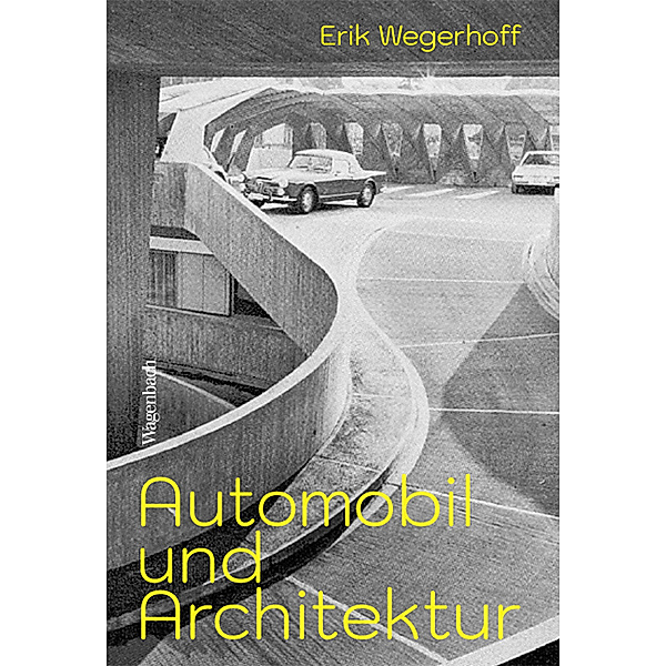 Automobil und Architektur, Erik Wegerhoff