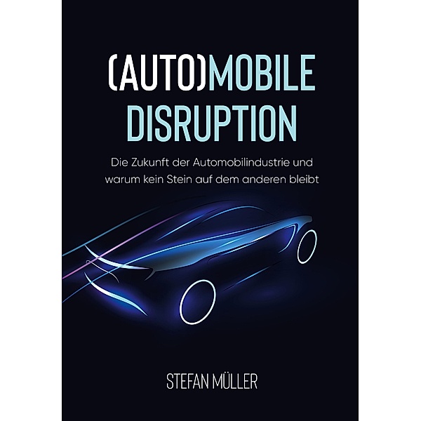 (Auto)mobile Disruption, Stefan Müller