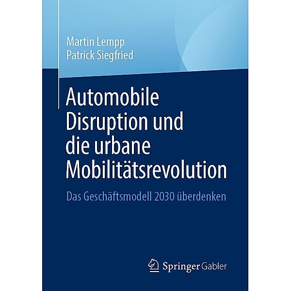 Automobile Disruption und die urbane Mobilitätsrevolution, Martin Lempp, Patrick Siegfried