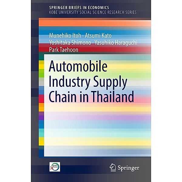 Automobile Industry Supply Chain in Thailand / SpringerBriefs in Economics, Munehiko Itoh, Atsumi Kato, Yoshitaka Shimono, Yasuhiko Haraguchi, Park Taehoon
