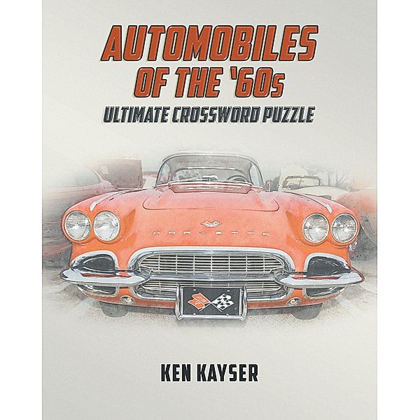 Automobiles of the '60s Ultimate Crossword Puzzle, Ken Kayser