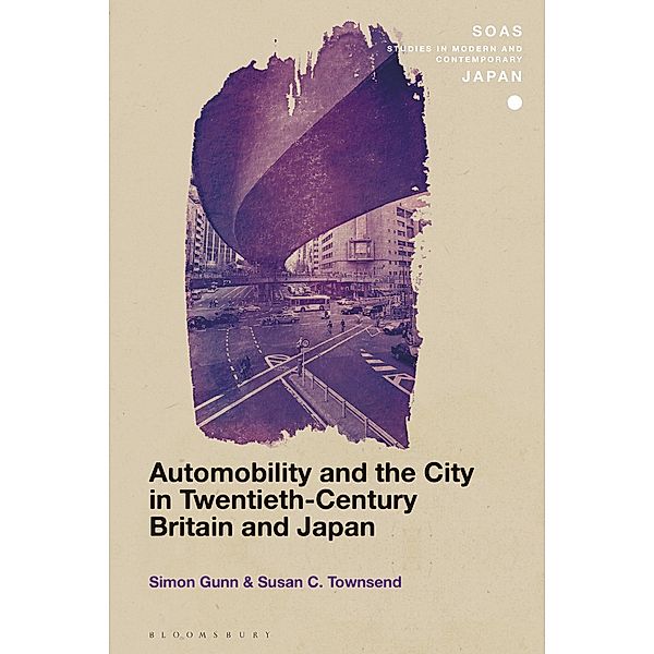Automobility and the City in Twentieth-Century Britain and Japan, Simon Gunn, Susan C. Townsend