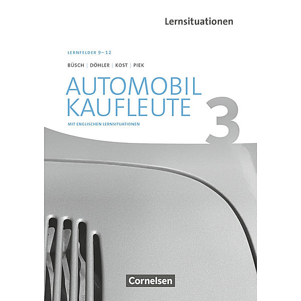 Automobilkaufleute - Ausgabe 2017 - Band 3: Lernfelder 9-12, Benjamin Döhler, Michael Piek, Norbert Büsch