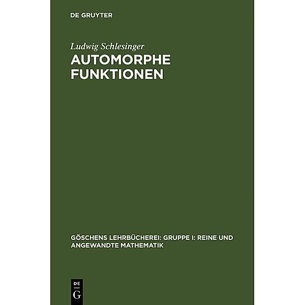 Automorphe Funktionen / Göschens Lehrbücherei/ Gruppe I: Reine und angewandte Mathematik Bd.5, Ludwig Schlesinger