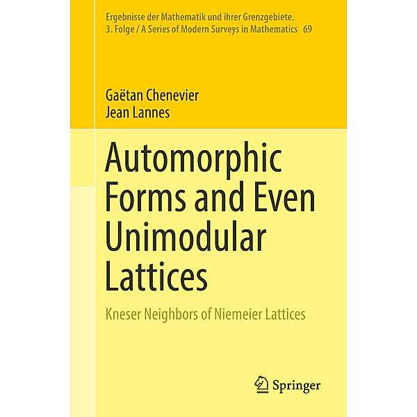 Automorphic Forms and Even Unimodular Lattices, Gaëtan Chenevier, Jean Lannes