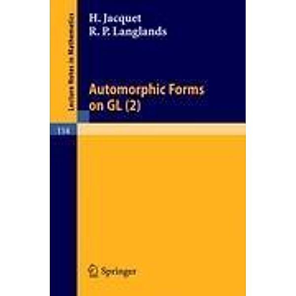 Automorphic Forms on GL (2), R. P. Langlands, H. Jacquet